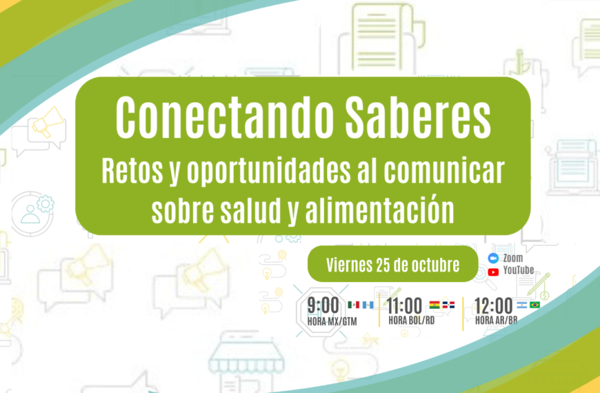 Saludable Saberlo te invita al webinar «Conectando Saberes. Retos y oportunidades al comunicar sobre salud y alimentación»