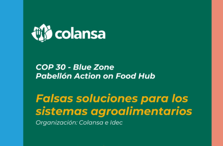 Colansa e Idec llevan a la COP 30 debate sobre «falsas soluciones para los sistemas agroalimentarios»